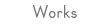Works